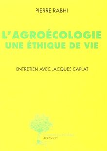 L'agroécologie : une éthique de vie : entretien avec Jacques Caplat