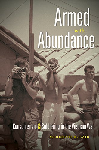 Armed with Abundance: Consumerism and Soldiering in the Vietnam War
