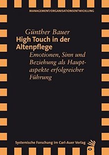 High Touch in der Altenpflege: Emotionen, Sinn und Beziehung als Hauptaspekte erfolgreicher Führung