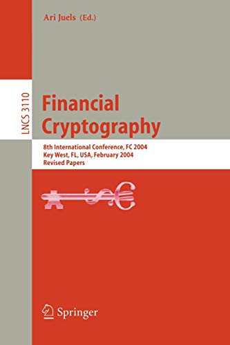 Financial Cryptography: 8th International Conference, FC 2004, Key West, FL, USA, February 9-12, 2004. Revised Papers (Lecture Notes in Computer Science, 3110, Band 3110)