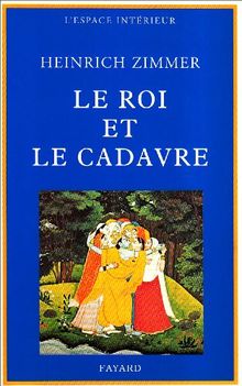 Le roi et le cadavre : les mythes essentiels pour la reconquête de l'intégrité de l'humanité