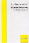 Körperbehinderungen. Schädigungsaspekte, psychosoziale Auswirkungen und pädagogisch-rehabilitative Maßnahmen