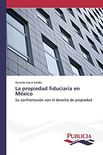 La propiedad fiduciaria en México: Su confrontación con el derecho de propiedad