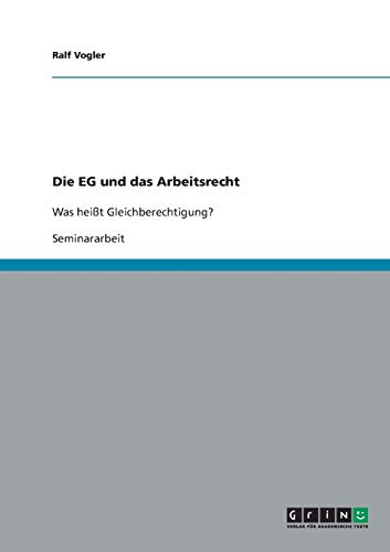 Die EG und das Arbeitsrecht: Was heißt Gleichberechtigung?