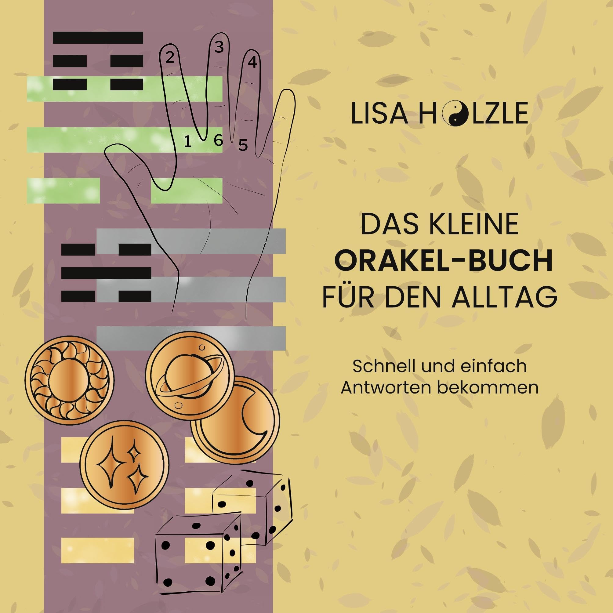 Das kleine Orakel-Buch für den Alltag: Schnell und einfach Antworten bekommen