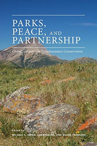 Parks, Peace, and Partnerships (New): Global Initiatives in Transboundary Conservation (Energy, Ecology, and the Environment Series, Band 4)