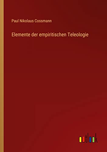 Elemente der empiritischen Teleologie