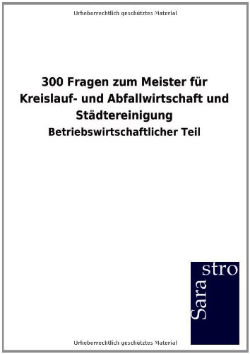 300 Fragen zum Meister für Kreislauf- und Abfallwirtschaft und Städtereinigung: Betriebswirtschaftlicher Teil