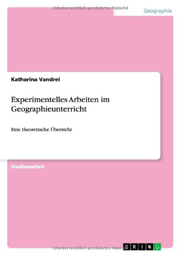 Experimentelles Arbeiten im Geographieunterricht: Eine theoretische Übersicht