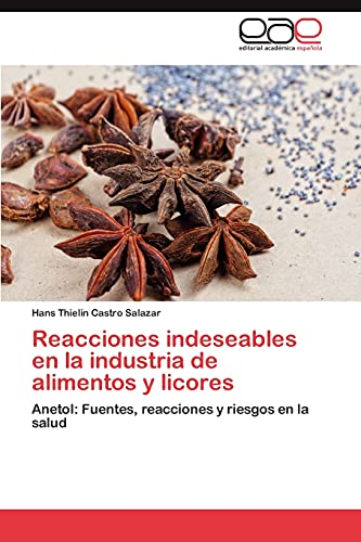 Reacciones indeseables en la industria de alimentos y licores: Anetol: Fuentes, reacciones y riesgos en la salud