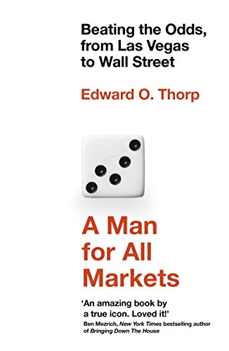 Thorp, Edward O. A Man For All Markets, Beating The Odds, From Las Vegas To Wall Street