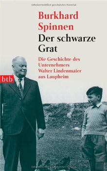 Der schwarze Grat: Die Geschichte des Unternehmers Walter Lindenmaier aus Laupheim