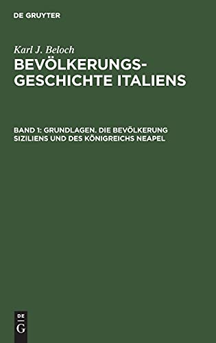 Grundlagen. Die Bevölkerung Siziliens und des Königreichs Neapel: BBGI-B, Teil 1 (Karl J. Beloch: Bevölkerungsgeschichte Italiens)