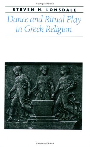 Dance and Ritual Play in Greek Religion (Ancient Society and History)