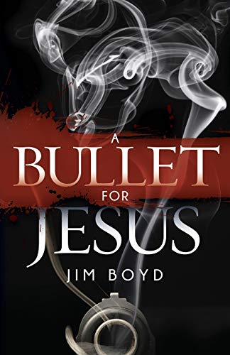 Bullet for Jesus (Morgan James Fiction)