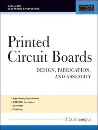 Printed Circuit Boards: Design, Fabrication, and Assembly (McGraw-Hill Electronic Engineering)