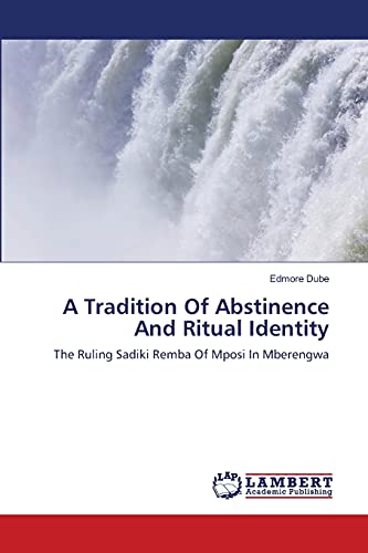 A Tradition Of Abstinence And Ritual Identity: The Ruling Sadiki Remba Of Mposi In Mberengwa