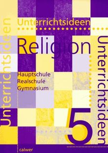 Unterrichtsideen Religion, 5. Schuljahr: Arbeitshilfen für den Evangelischen Religionsunterricht in Hauptschule, Realschule, Gymnasium. 5. Schuljahr