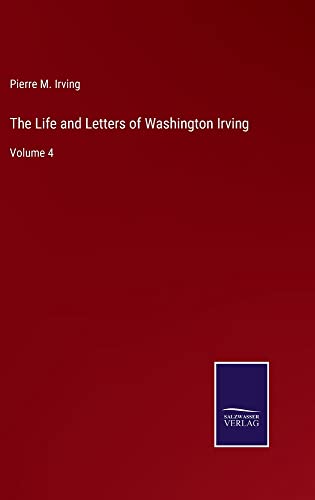 The Life and Letters of Washington Irving: Volume 4