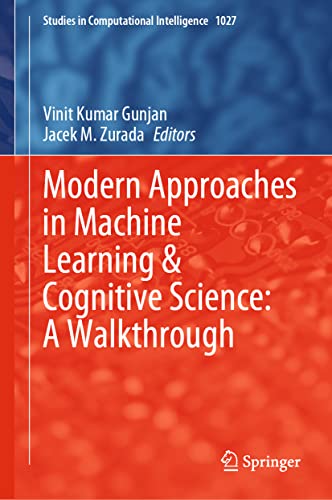 Modern Approaches in Machine Learning & Cognitive Science: A Walkthrough (Studies in Computational Intelligence, 1027, Band 1027)