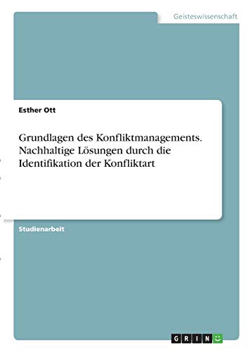 Grundlagen des Konfliktmanagements. Nachhaltige Lösungen durch die Identifikation der Konfliktart