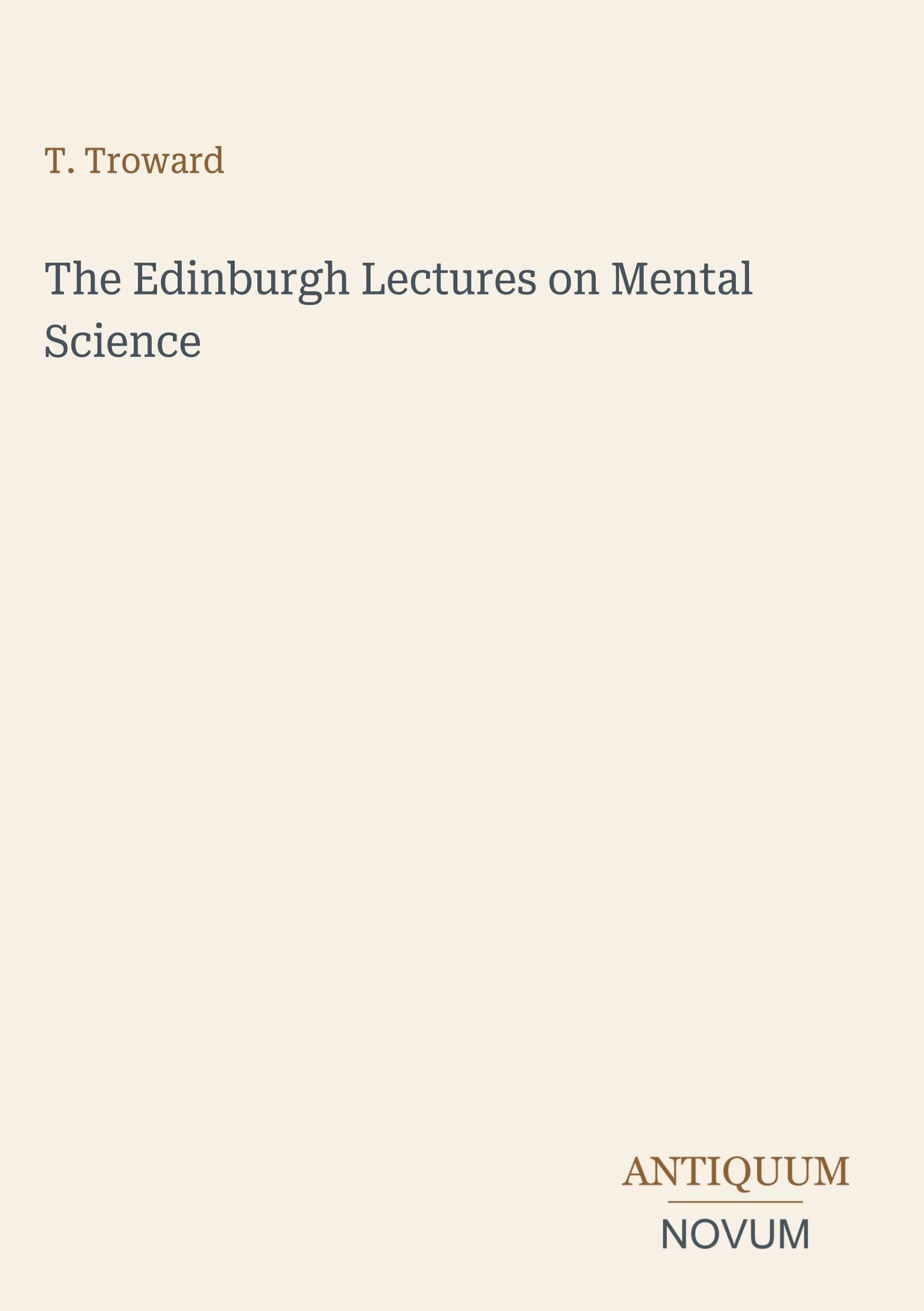 The Edinburgh Lectures on Mental Science
