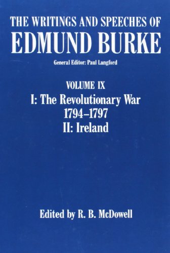 The Writings and Speeches of Edmund Burke: Volume IX: The Revolutionary War, 1794-1797, and Ireland (Writings & Speeches of Edmund Burke)