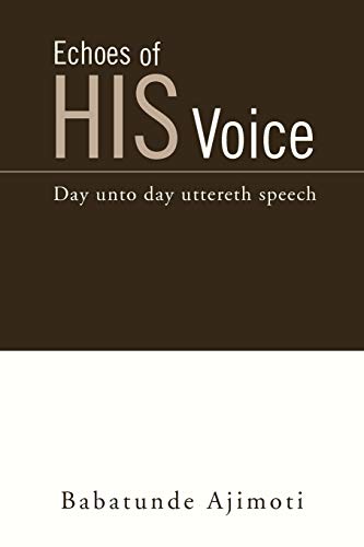 Echoes of His Voice: Day unto day uttereth speech