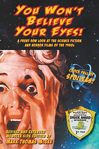 You Won't Believe Your Eyes! (Revised and Expanded Monster Kids Edition): A Front Row Look at the Science Fiction and Horror Films of the 1950s (hardback)
