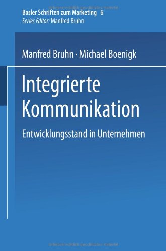 Integrierte Kommunikation (Basler Schriften zum Marketing)