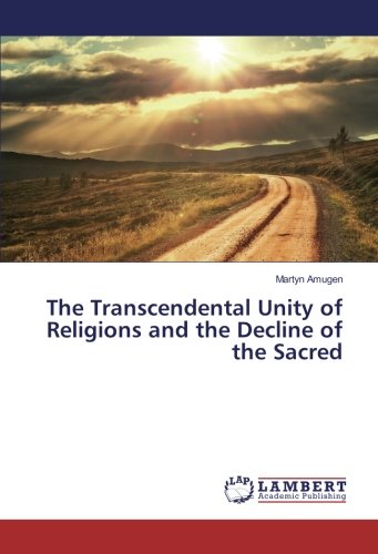 The Transcendental Unity of Religions and the Decline of the Sacred