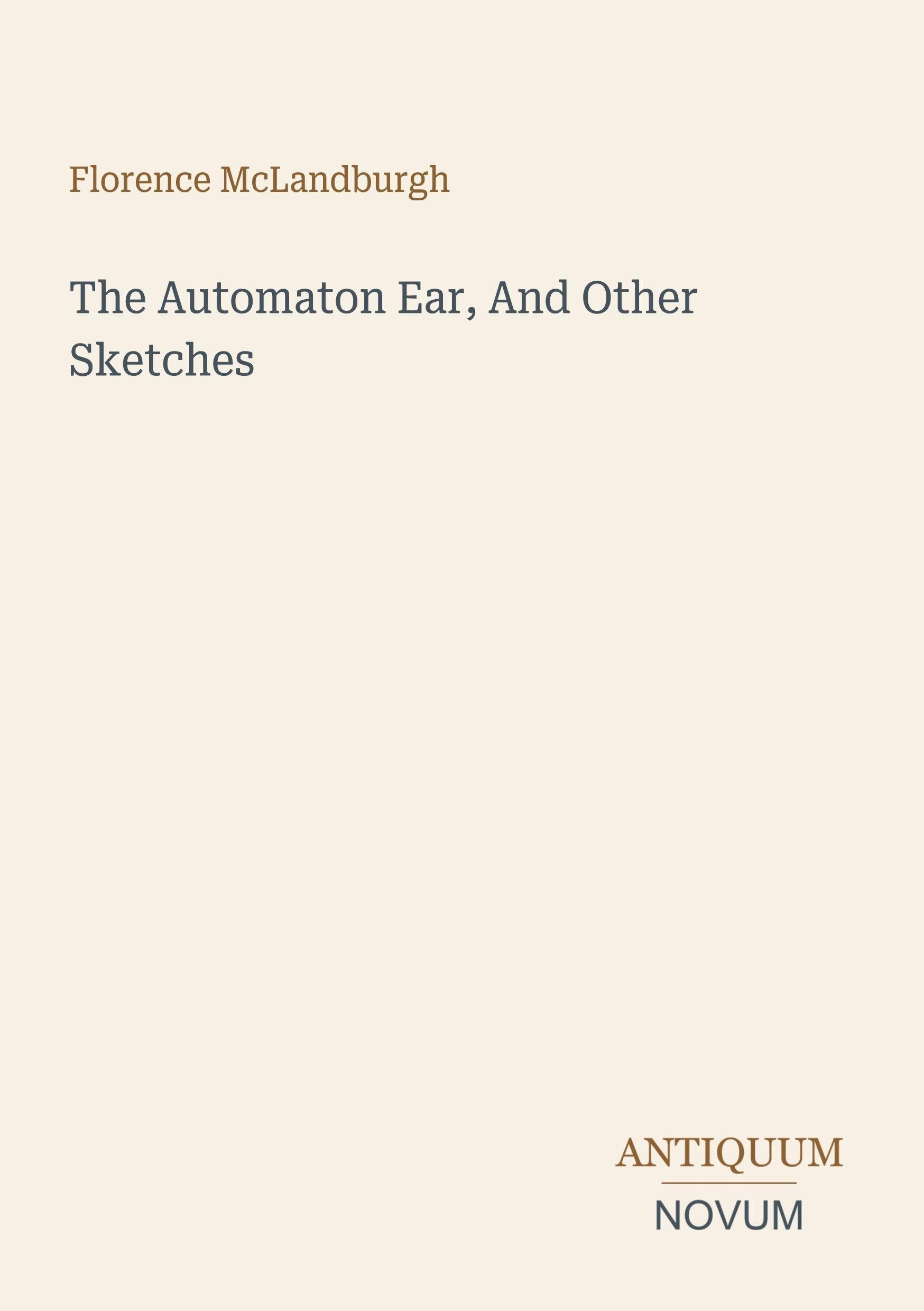 The Automaton Ear, And Other Sketches
