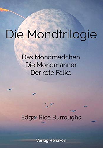 Die Mondtrilogie: Das Mondmädchen; Die Mondmänner; Der rote Falke