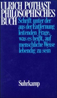 Philosophisches Buch: Schrift unter der aus der Entfernung leitenden Frage, was es heißt, auf menschliche Weise lebendig zu sein