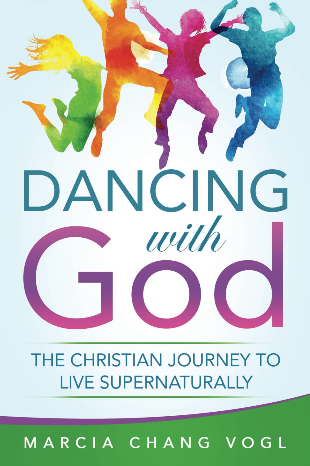 Dancing With God: The Christian Journey to Live Supernaturally