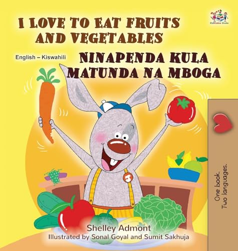 I Love to Eat Fruits and Vegetables (English Swahili Bilingual Children's Book) (English Swahili Bilingual Collection)