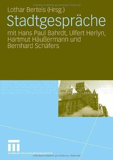 Stadtgespräche: mit Hans Paul Bahrdt, Ulfert Herlyn, Hartmut Häußermann und Bernhard Schäfers