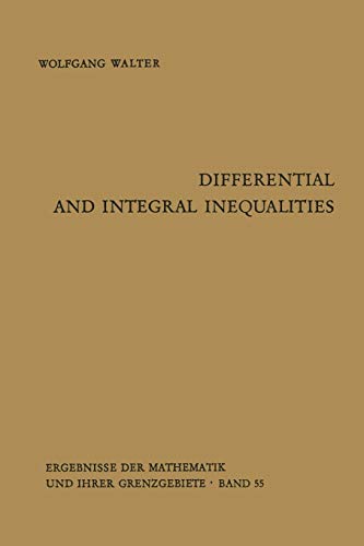 Differential and Integral Inequalities (Ergebnisse der Mathematik und ihrer Grenzgebiete. 2. Folge) (Ergebnisse der Mathematik und ihrer Grenzgebiete. 2. Folge, 55, Band 55)