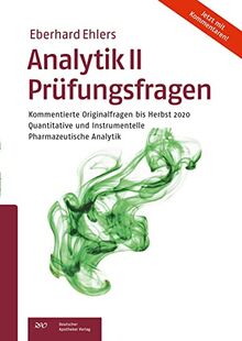 Analytik II Prüfungsfragen: Kommentierte Originalfragen bis Herbst 2020 Quantitative und Instrumentelle Pharmazeutische Analytik