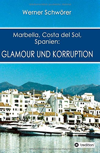 Marbella Costa del Sol Spanien: Glamour und Korruption