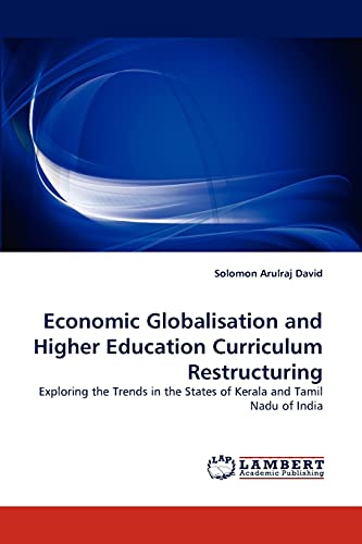 Economic Globalisation and Higher Education Curriculum Restructuring: Exploring the Trends in the States of Kerala and Tamil Nadu of India