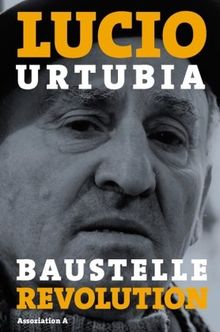 Baustelle Revolution. Erinnerungen eines Anarchisten