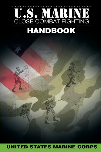 United States Marine Corps U.S. Marine Close Combat Fighting Handbook
