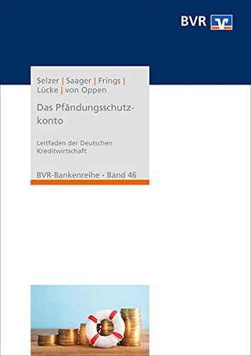 Das Pfändungsschutzkonto: Leitfaden der Deutschen Kreditwirtschaft (BVR-Bankenreihe)