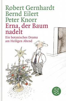 Erna, der Baum nadelt!: Ein botanisches Drama am Heiligen Abend