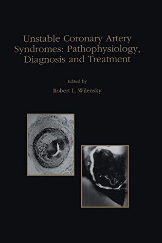 Unstable Coronary Artery Syndromes: Pathophysiology, Diagnosis and Treatment (Developments in Cardiovascular Medicine) (Developments in Cardiovascular Medicine, 203, Band 203)