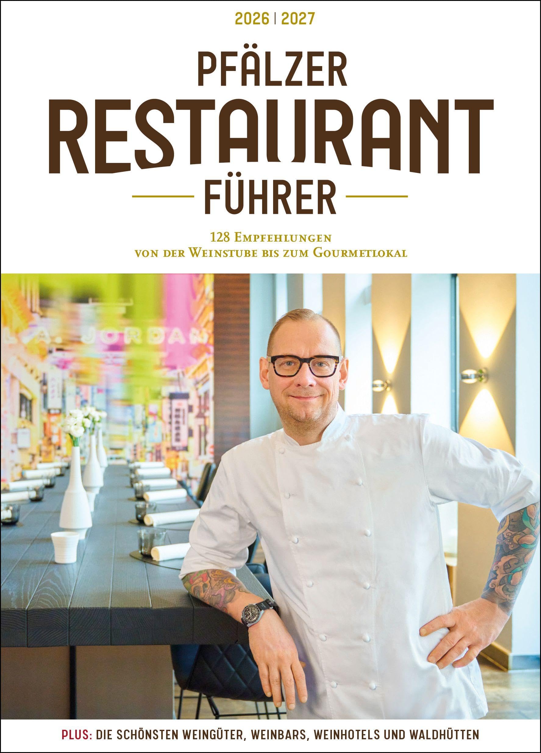 Pfälzer Restaurantführer 2026/2027: 128 Empfehlungen von der Weinstube bis zum Gourmetlokal; Plus: Die schönsten Weingüter, Weinbars und Waldhütten