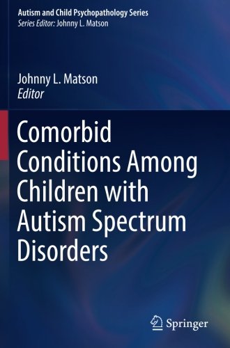 Comorbid Conditions Among Children with Autism Spectrum Disorders (Autism and Child Psychopathology Series)