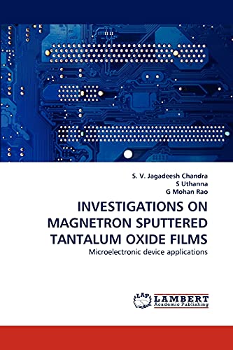 INVESTIGATIONS ON MAGNETRON SPUTTERED TANTALUM OXIDE FILMS: Microelectronic device applications