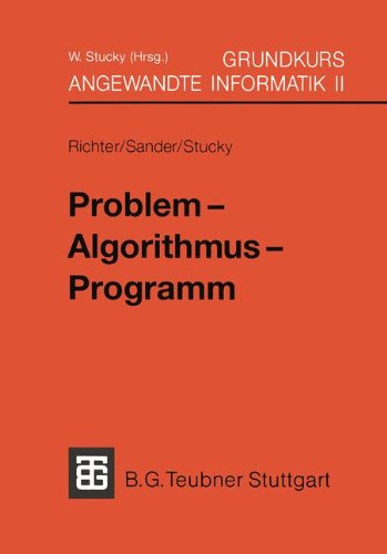 Grundkurs Angewandte Informatik, in 4 Bdn., Bd.2, Problem, Algorithmus, Programm: BD II (XLeitfäden der angewandten Informatik)